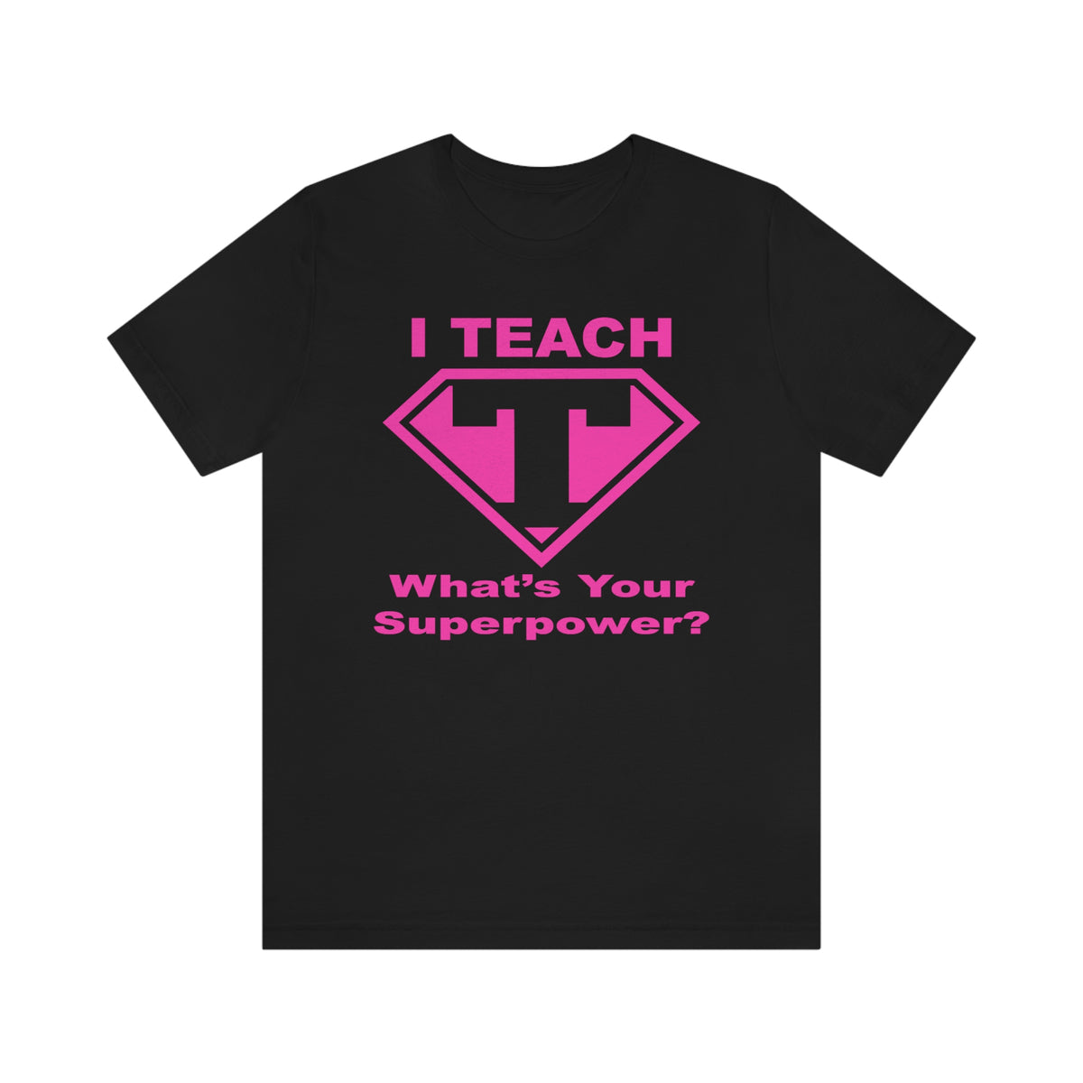 I Teach Whats Your Superpower T-Shirt/Teacher Shirts/Teacher Gifts/Teaching Gifts/Teacher Gifts/Teacher Presents/Teachers/Teacher Tee