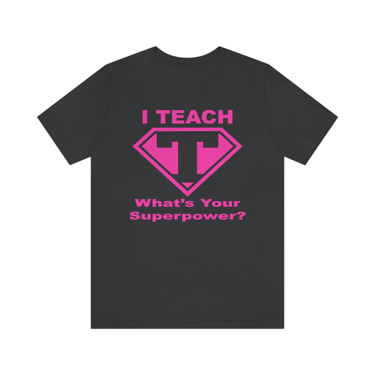 I Teach Whats Your Superpower T-Shirt/Teacher Shirts/Teacher Gifts/Teaching Gifts/Teacher Gifts/Teacher Presents/Teachers/Teacher Tee