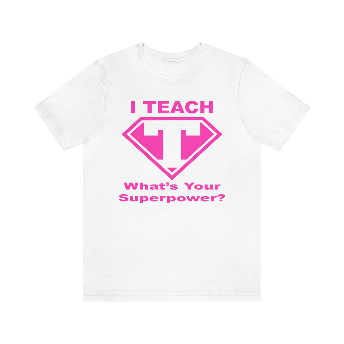 I Teach Whats Your Superpower T-Shirt/Teacher Shirts/Teacher Gifts/Teaching Gifts/Teacher Gifts/Teacher Presents/Teachers/Teacher Tee