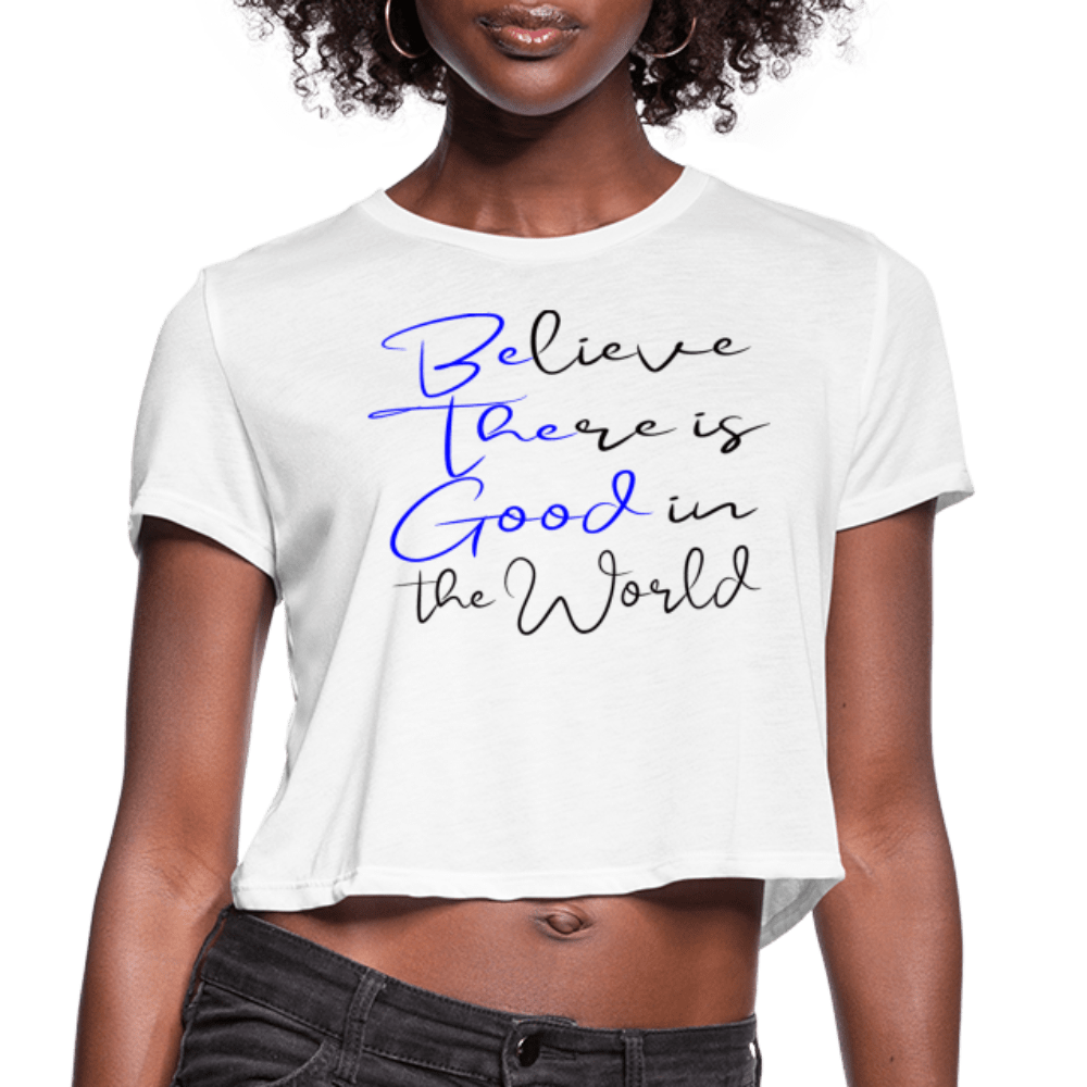 Believe There is Good Women&#39;s Cropped T-Shirt - Ragged Apparel Screen Printing and Signs - www.nmshirts.com